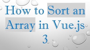 How to Sort an Array in Vue.js 3
