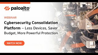 Palo Alto Networks Webinar: Cybersecurity Consolidation Platform