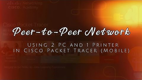 1. Peer-to-Peer Network Using 2 PC and 1 Printer in Cisco Packet Tracer Mobile