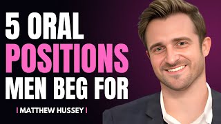 5 Oral Sex Positions Men Beg For | Matthew Hussey