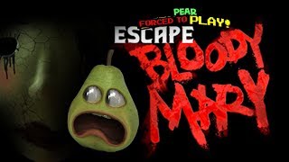 Pear FORCED to - Escape Bloody Mary!