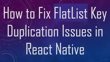 How to Fix FlatList Key Duplication Issues in React Native