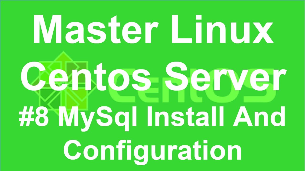 centos mysql  Update 2022  #8 Master Linux Centos Server / MySQL Install And Configuration