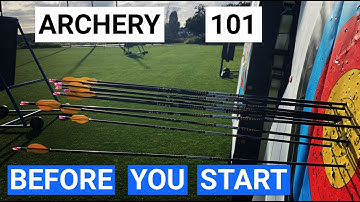 7 ESSENTIAL TIPS FOR STARTING ARCHERY - Archery 101 For Beginners