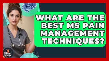What Are The Best MS Pain Management Techniques? - MS Support Network