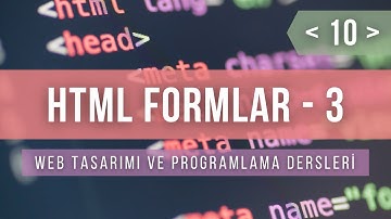 Web Tasarımı ve Programlama Ders 10 - HTML Formlar 3