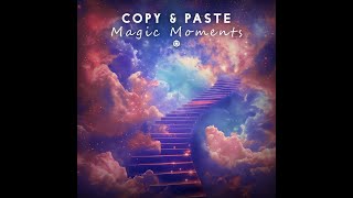 Copy&Paste - Magic Moments - Official