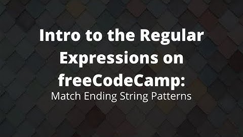 Match Ending String Patterns Using Regexes, Regex Pattern Matching Tutorial, freeCodeCamp Coding Ex