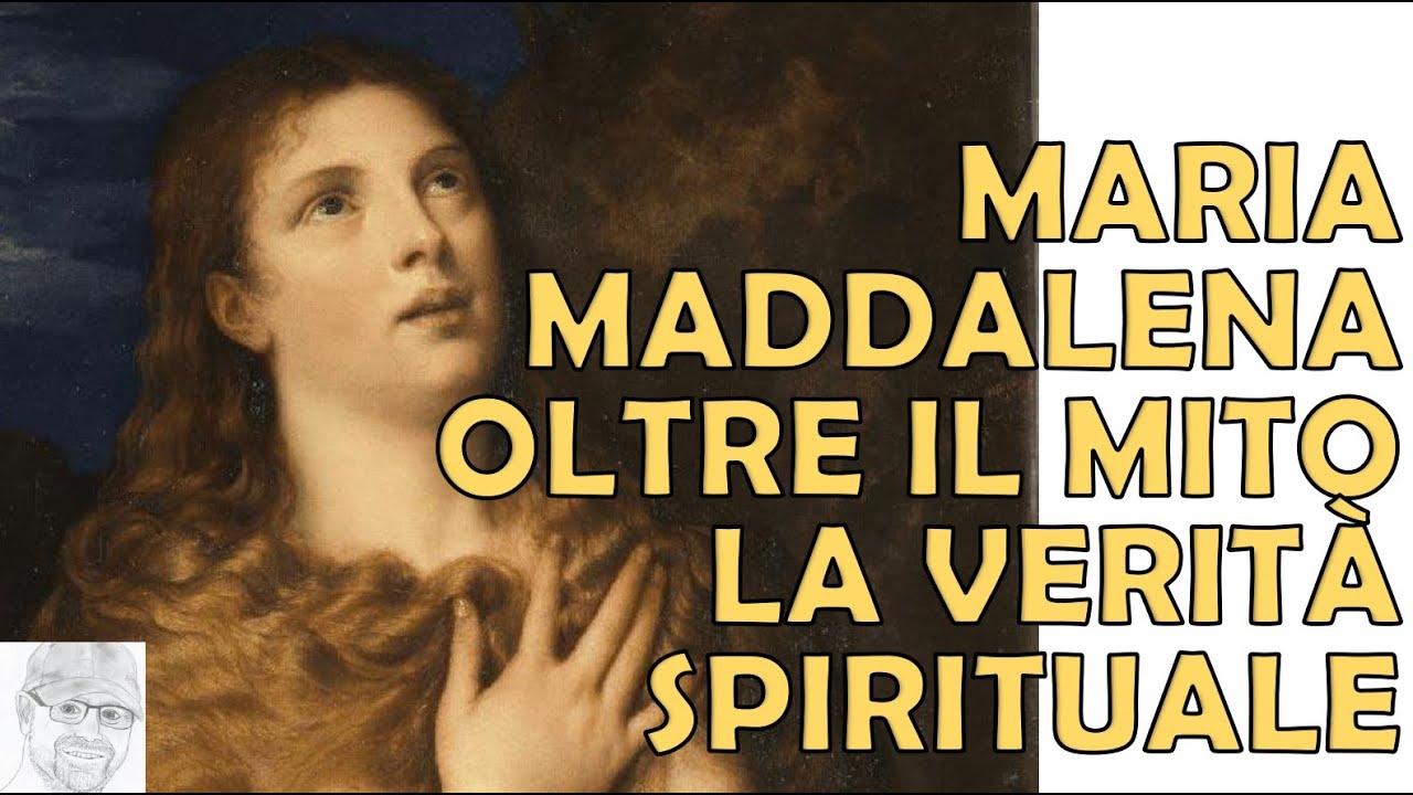Maria Maddalena - Da presunta peccatrice a Maestra Spirituale: il Volto femminile della Fede