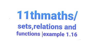 11th maths|sets,relations and functions |example 1.16
