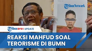 Mahfud MD BLAK-BLAKAN Sebut Banyak ASN & BUMN Terpapar Teroris: Sudah Ada Mitigasi Masih Saja Jebol