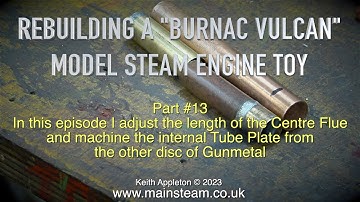 REBUILDING A "BURNAC VULCAN" MODEL STEAM ENGINE TOY - PART #13