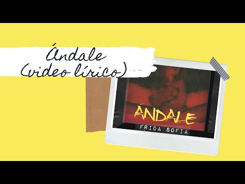 FRIDA SOFIA - ANDALE LETRA