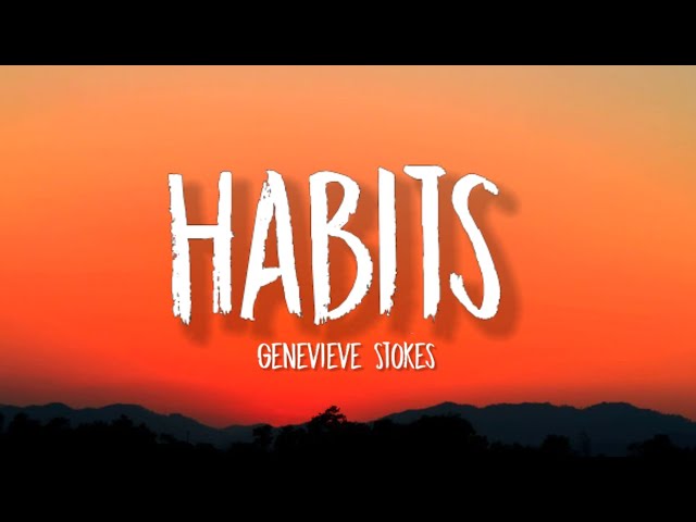 Genevieve Stokes - Habits (TikTok,sped up/Lyrics) Cause it's on again off again love you like oxygen class=