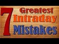 7 Greatest Intraday Trading Mistakes