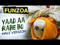 YAAD AA RAHE HO (Male Version) याद आ रहे हो | Funzoa Teddy Love Song When You Miss Your Lover