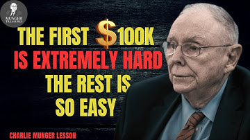 Charlie Munger: Why The First $100K Is HELL And The Next Is Easy?