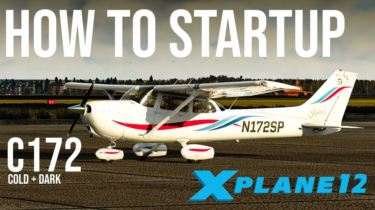 XPlane 12 How To Startup The Cessna 172 Cold + Dark Tutorial YouTube