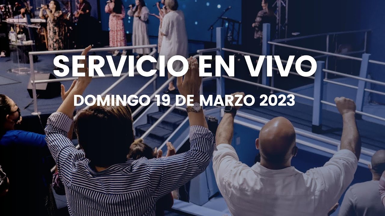 Servicio en Vivo | Domingo 19 de Marzo del 2023 - YouTube