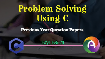 Problem Solving Using C Previous Year Question Paper (CS 2022 Exam 2020 adm) Detailed Discussion