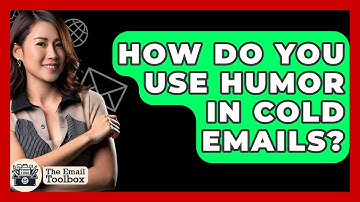 How Do You Use Humor In Cold Emails? - TheEmailToolbox.com