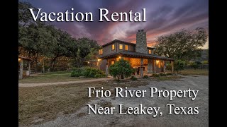 Fish Camp Lodge - a Vacation Rental on the East Prong Frio River outside of Leakey, Texas