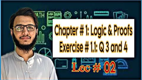 Lec: 02 | Logic, Proof, Proposition and Propositional logic | Exercise 1.1: Q. 3 and 4 |ASK Coding