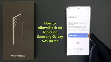 How to Allow/Block Ad Topics on Samsung Galaxy S25 Ultra?