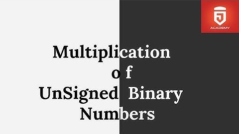Multiplication of Unsigned Binary  Numbers | Computer Organization | J Academy
