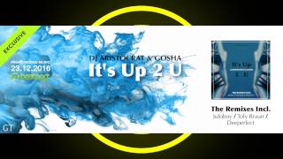 Download Lagu DJ Aristocrat \u0026 Gosha - It's Up 2 U (Juloboy Remix) Preview MP3
