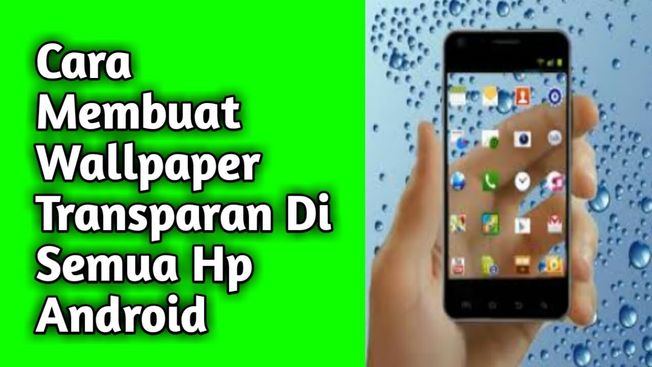  Cara  Membuat  Wallpaper  Transparan Di Semua Hp Android 