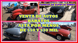 ¿venta de AUTOS BARATOS asta POR menos 50 y 30 mil pesos tianguis de autos el bordo??