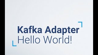 Kafka Adapter - Hello World