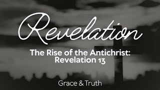 The Rise of the Antichrist: Satan’s Final Deception Explained | Revelation 13 Net Worth