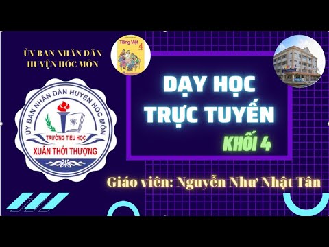 THỨ BA 5/10/2021 TUẦN 3 - LỚP 4 - Luyện từ và câu - Từ đơn và từ phức