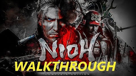 Nioh: Complete Edition - Walkthrough Longplay - Part 1