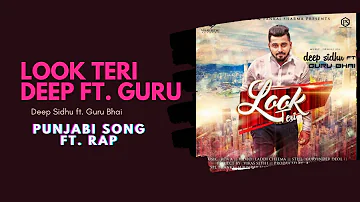 Guru Bhai - Latest Popular Punjabi Song | Look Teri - Deep Sidhu ft. Guru Bhai | New Song 2022