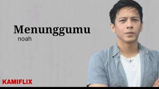 Menunggumu  Noah 