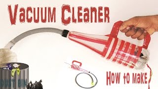 Recycle : How To Make a Vacuum Cleaner