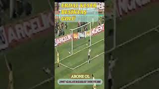 Erdal Keser Unutulmaz Bjk Golü