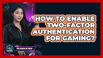 How To Enable Two-Factor Authentication For Gaming?