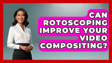 Can Rotoscoping Improve Your Video Compositing? - Design Tool Unlocked