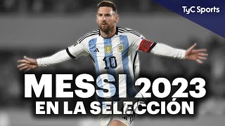 EL 2023 DE LIONEL MESSI EN LA SELECCIÓN ARGENTINA  INFORME ESPECIAL DEL 10 AMADO POR TODO UN PAÍS ⚽