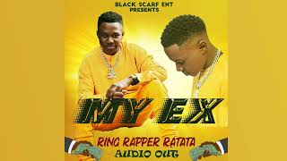 My Ex -Ring Rapper Ratata (Official Music Audio) 2023