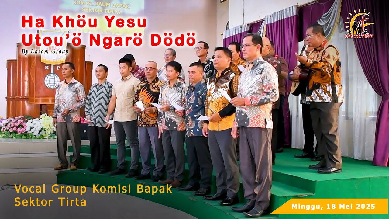 HAKHÖU YESU UTOU'Ö NGARORO DÖDÖ - Vocal Group Komisi Bapak Sektor Tirta - 18 Mei 2025