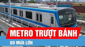 Sự cố kỹ thuật tuyến Metro Bến Thành - Suối Tiên: Mưa lớn gây trượt bánh tàu