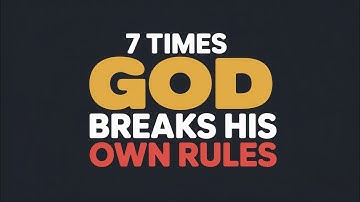 7 Times God Breaks His Own Rules