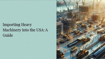Importing Heavy Machinery into the USA: A Guide