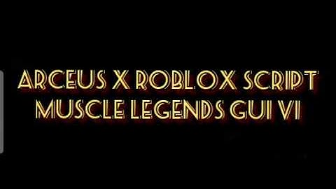 ARCEUS X ROBLOX SCRIPT - MUSCLE LEGENDS GUI V1 SCRIPT - see script link on comments