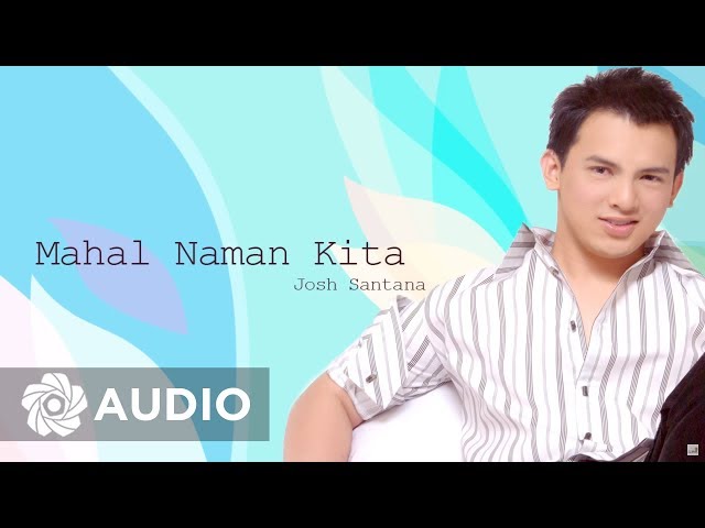 Josh Santana - Mahal Naman Kita (Audio) 🎵 | Josh Santana class=